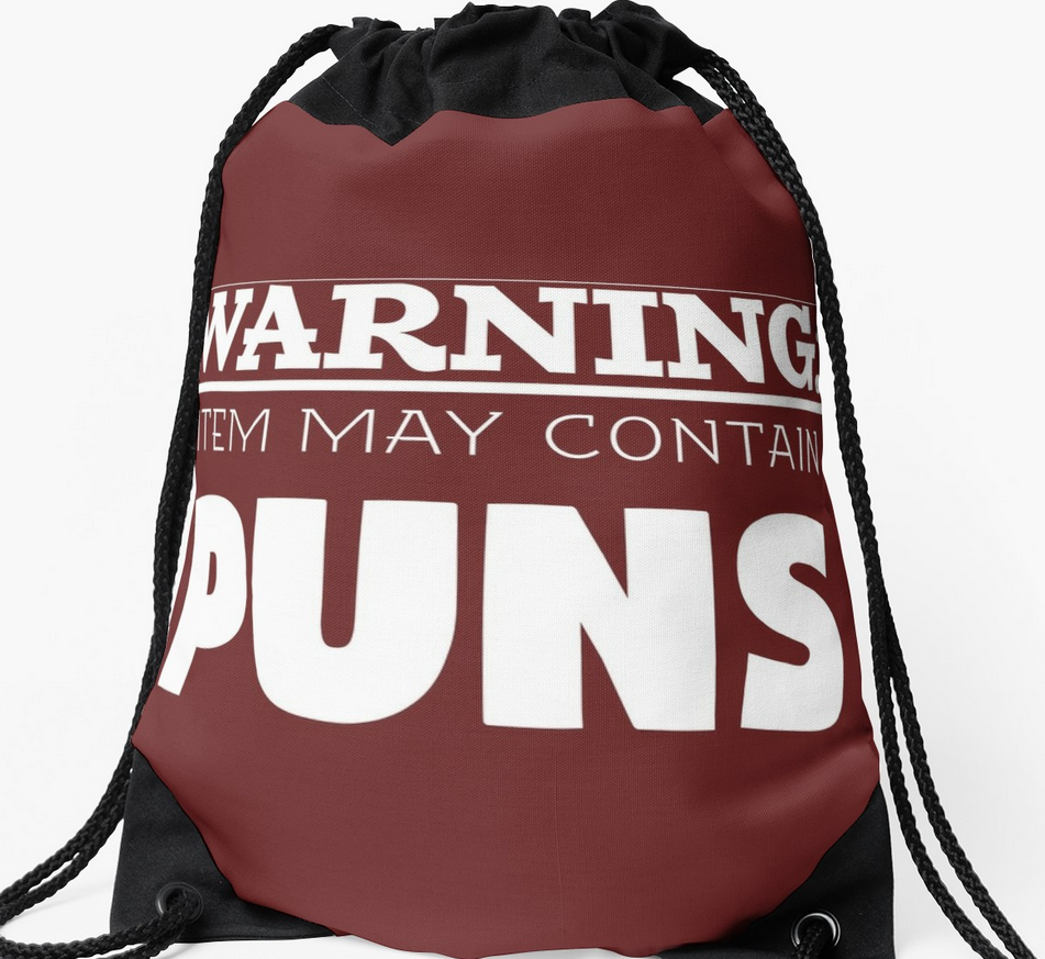 Drawstring bag labelled, "May Contain Puns".